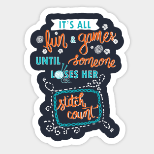 All fun and game until somebody loses her stitch count - knit knitter knitting yarn Sticker